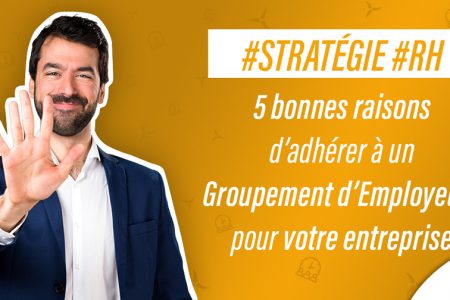 5 bonnes raisons d'adhérer à un Groupement d'Employeurs